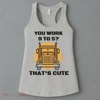 You Work 9 To 5 That's Cute Funny Trucker Women's Tank Top thumb 3
