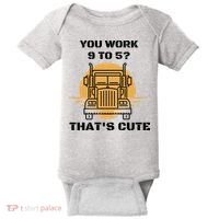 You Work 9 To 5 That's Cute Funny Trucker Baby Bodysuit thumb 0