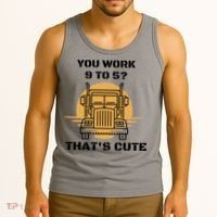 You Work 9 To 5 That's Cute Funny Trucker Tank Top thumb 3