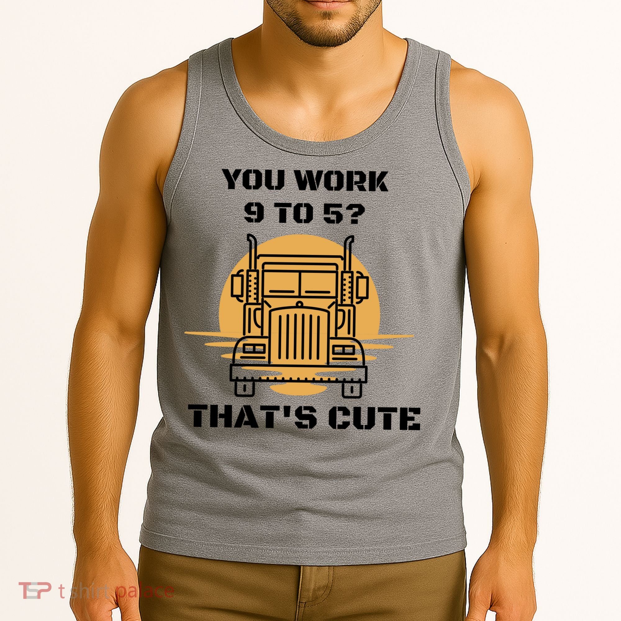 You Work 9 To 5 That's Cute Funny Trucker Tank Top