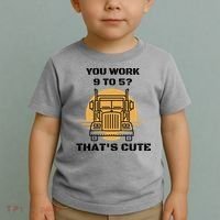 You Work 9 To 5 That's Cute Funny Trucker Toddler T-Shirt thumb 2