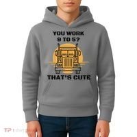 You Work 9 To 5 That's Cute Funny Trucker Kids Hoodie thumb 4