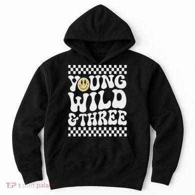 Young Wild And Three 3rd Birthday Boy Happy Dude Hoodie