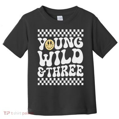 Young Wild And Three 3rd Birthday Boy Happy Dude Toddler T-Shirt