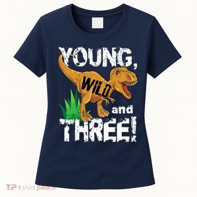 Young Wild And Three (3) Dinosaur Trex Birthday Boy Women's T-Shirt