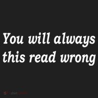 You Will Always This Read Wrong Women's Sweatshirt thumb 2