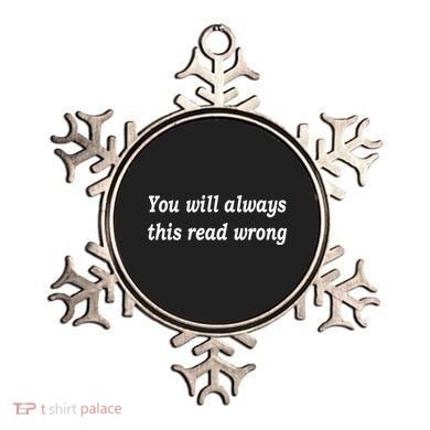 You Will Always This Read Wrong Ornament