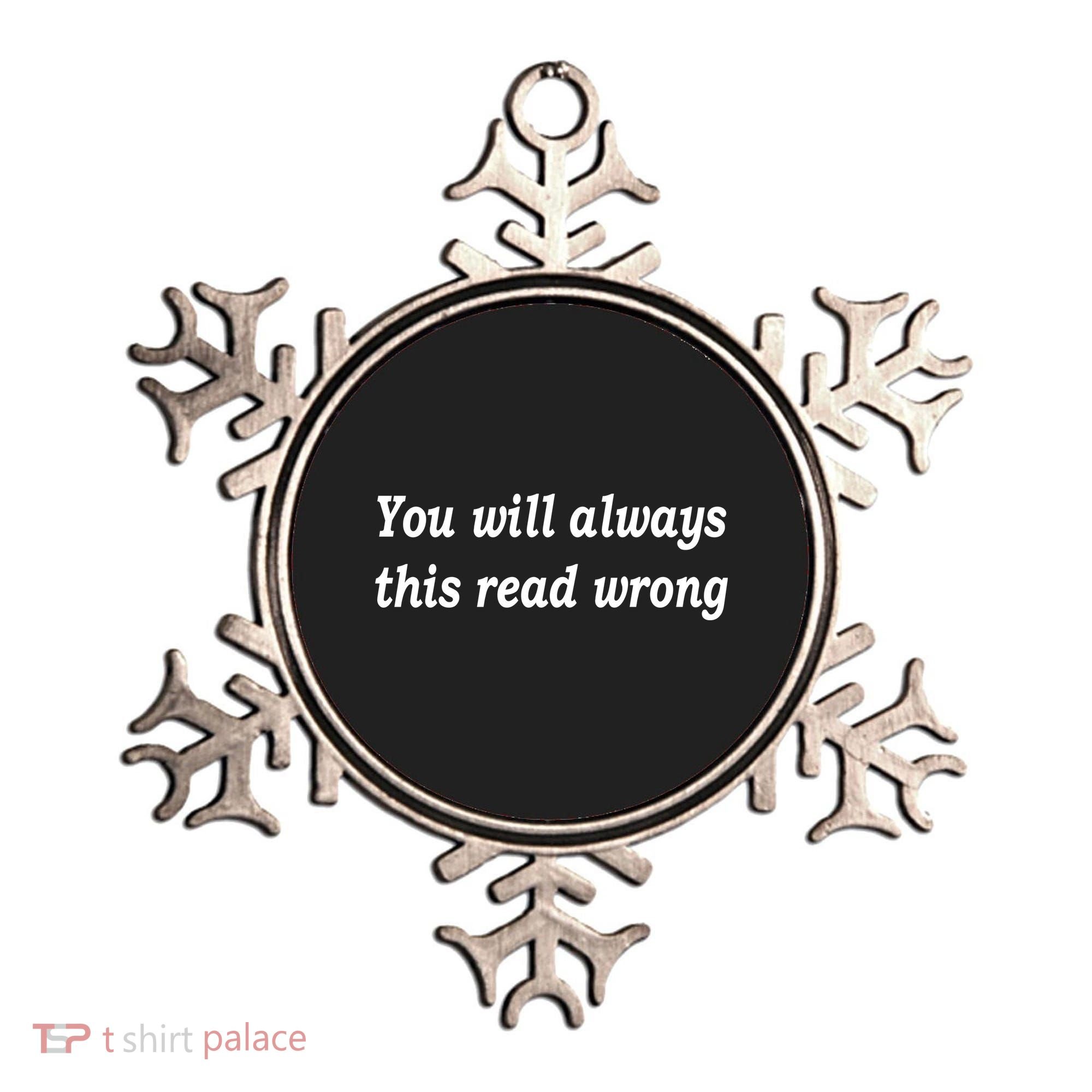 You Will Always This Read Wrong Ornament