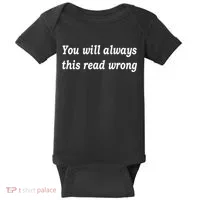 You Will Always This Read Wrong Baby Bodysuit thumb 0