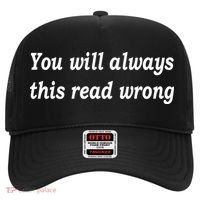 You Will Always This Read Wrong Hat thumb 0