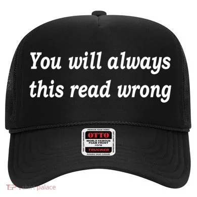 You Will Always This Read Wrong Hat