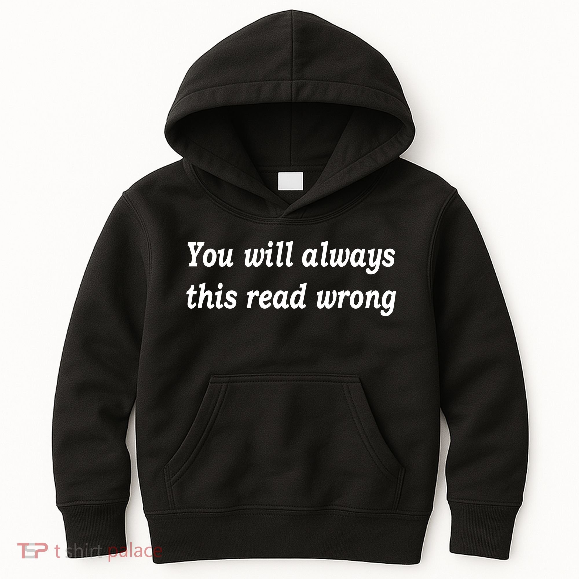 You Will Always This Read Wrong Kids Hoodie