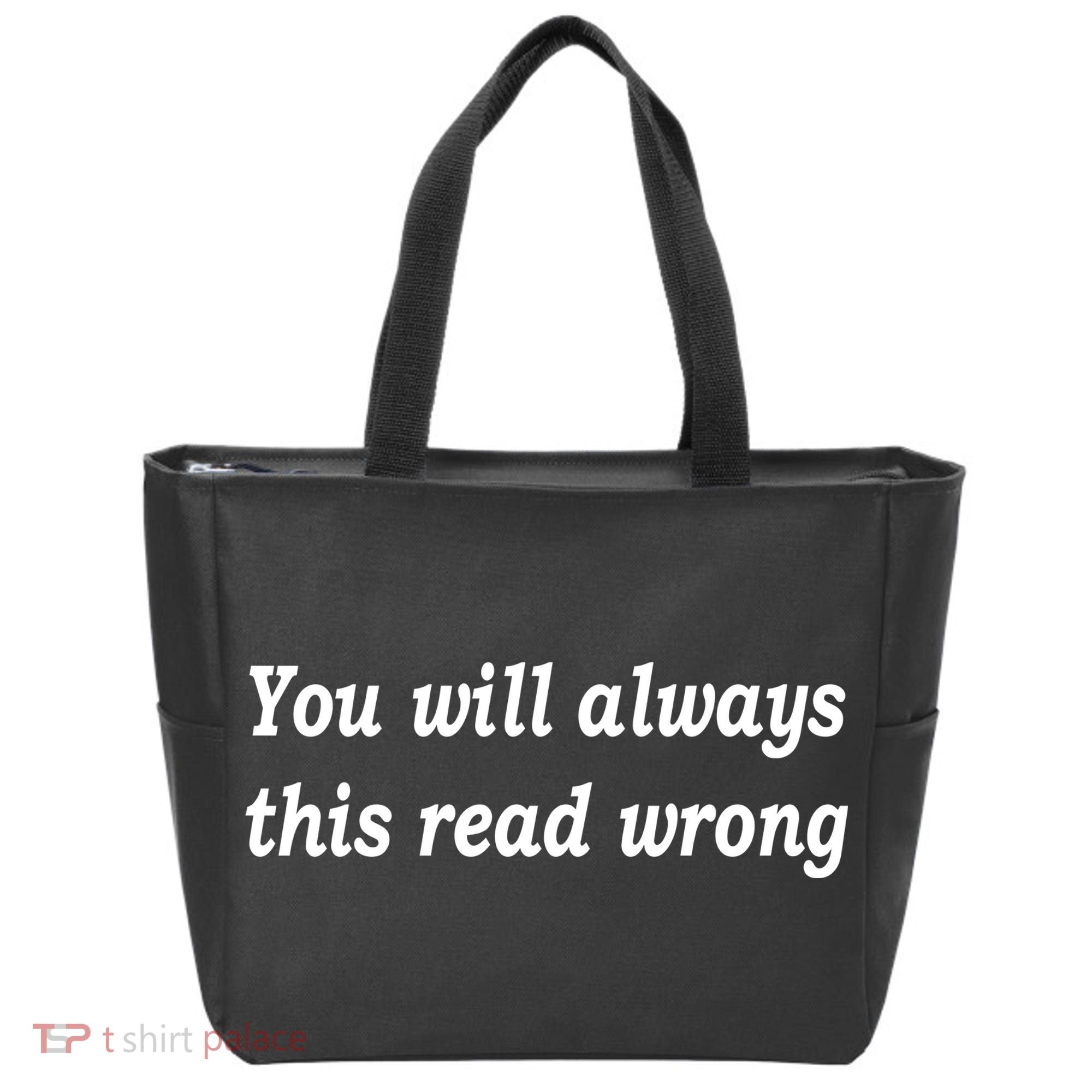 You Will Always This Read Wrong Tote Bag