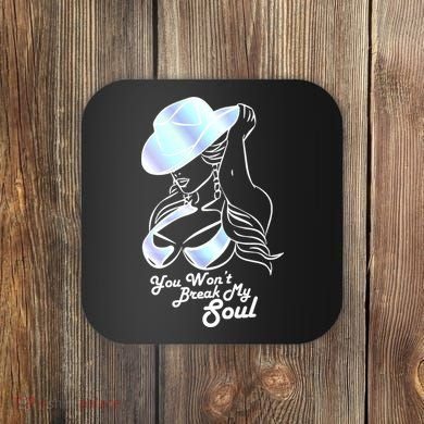 You Wont Break My Soul Renaissance Coaster