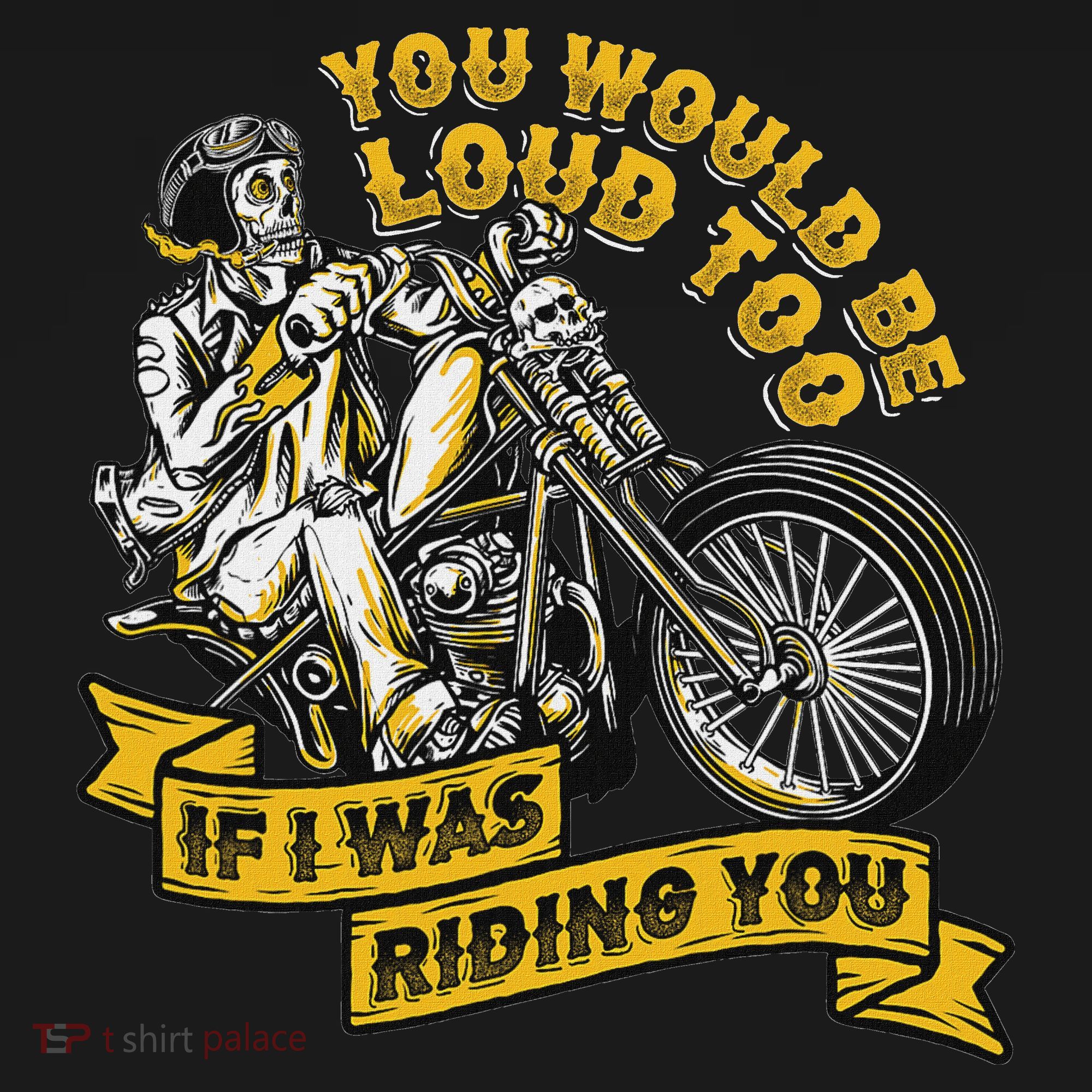 You Would Be Loud Too If I Was Riding You Motorcycle Biker Sweatshirt