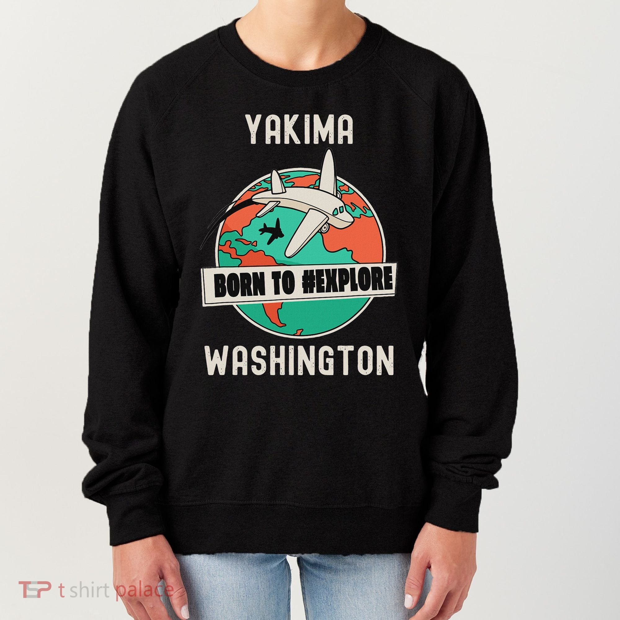 Yakima Washington Born To Explore Travel Lover Women's Sweatshirt