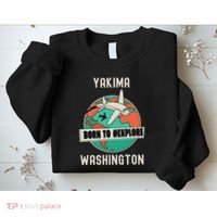 Yakima Washington Born To Explore Travel Lover Sweatshirt thumb 2