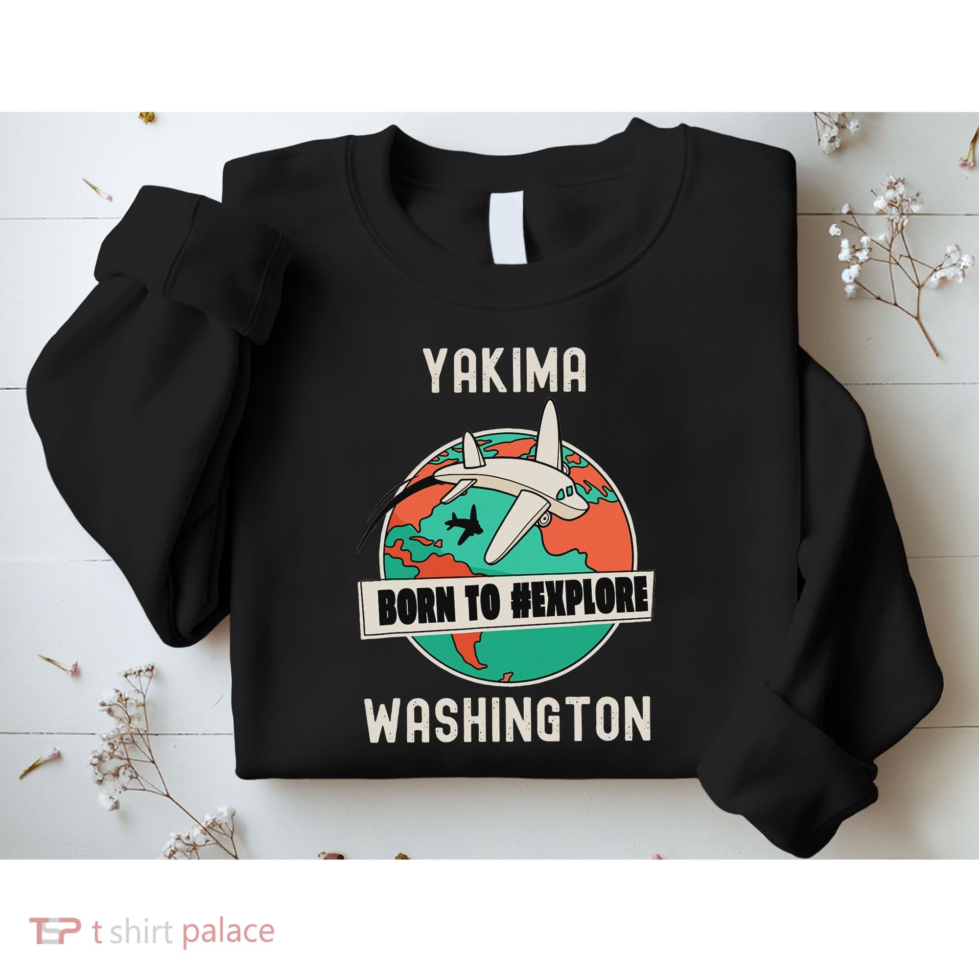 Yakima Washington Born To Explore Travel Lover Sweatshirt