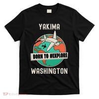 Yakima Washington Born To Explore Travel Lover T-Shirt thumb 0
