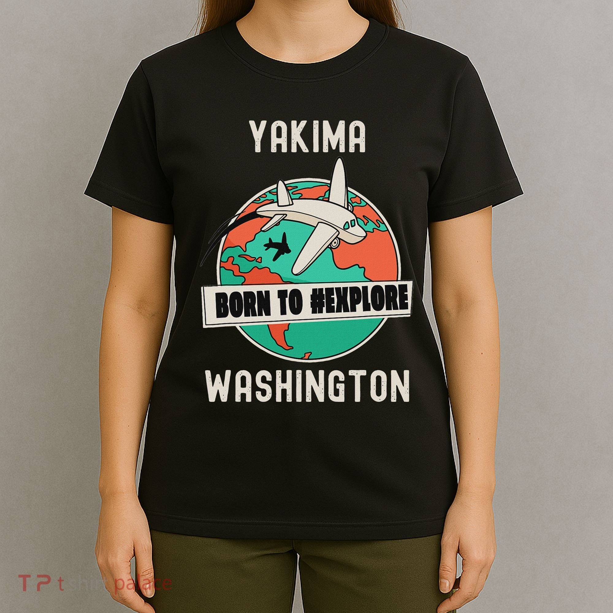 Yakima Washington Born To Explore Travel Lover T-Shirt