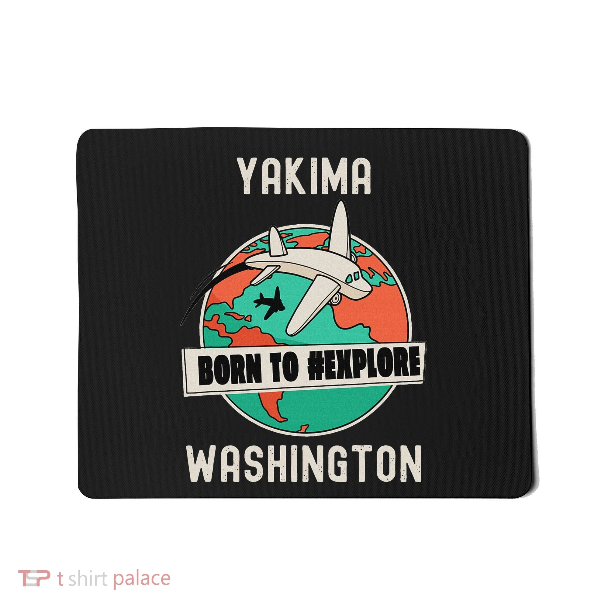 Yakima Washington Born To Explore Travel Lover Mousepad