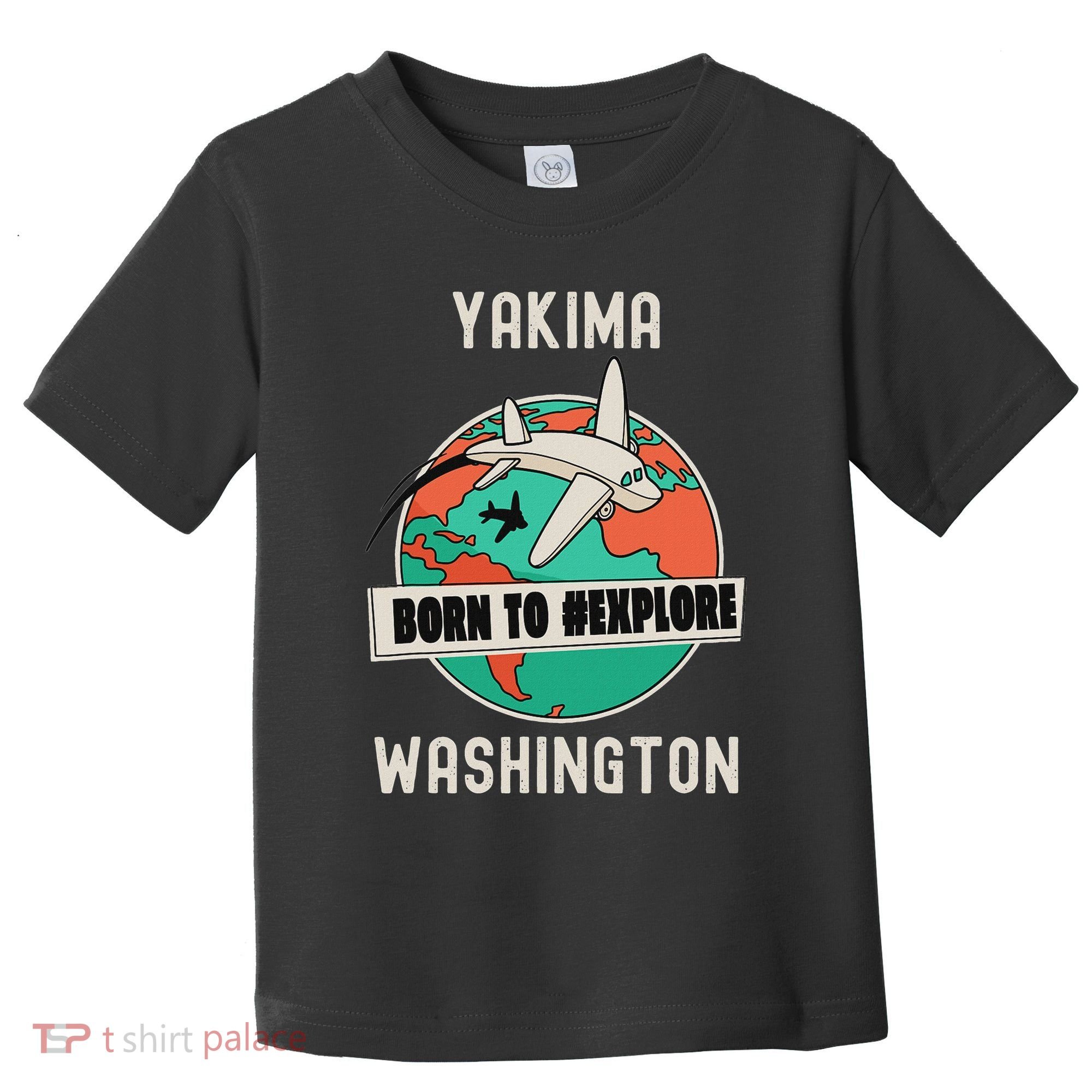 Yakima Washington Born To Explore Travel Lover Toddler T-Shirt