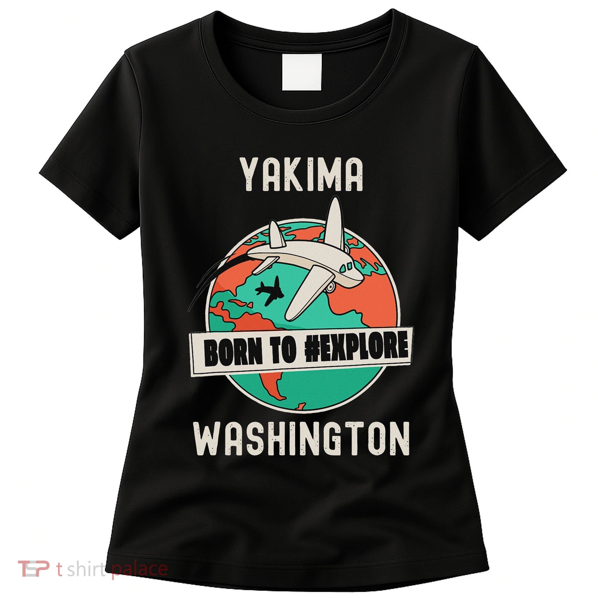 Yakima Washington Born To Explore Travel Lover Women's T-Shirt