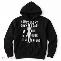 You Wouldn’T Download A Big Titty Goth Girlfriend Hoodie thumb 0