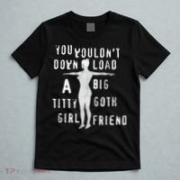 You Wouldn’T Download A Big Titty Goth Girlfriend T-Shirt thumb 5
