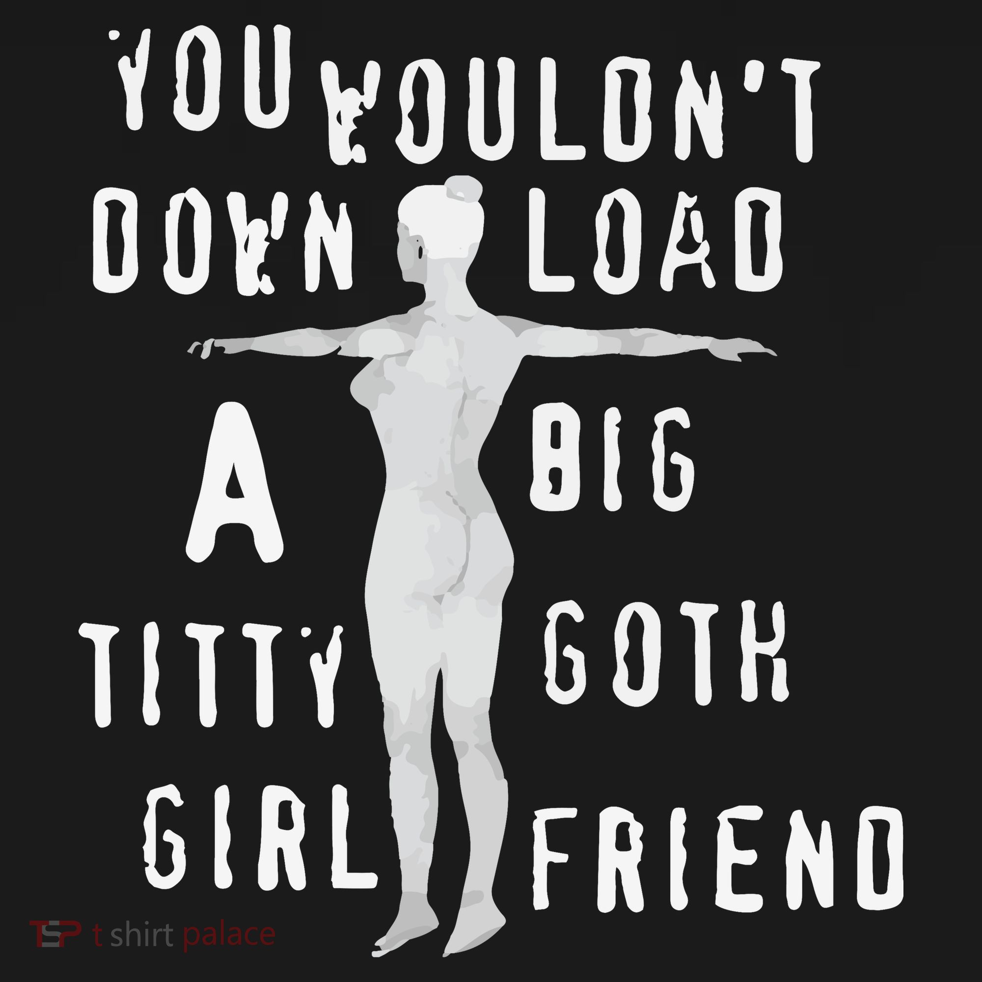 You Wouldn’T Download A Big Titty Goth Girlfriend Women's Hoodie