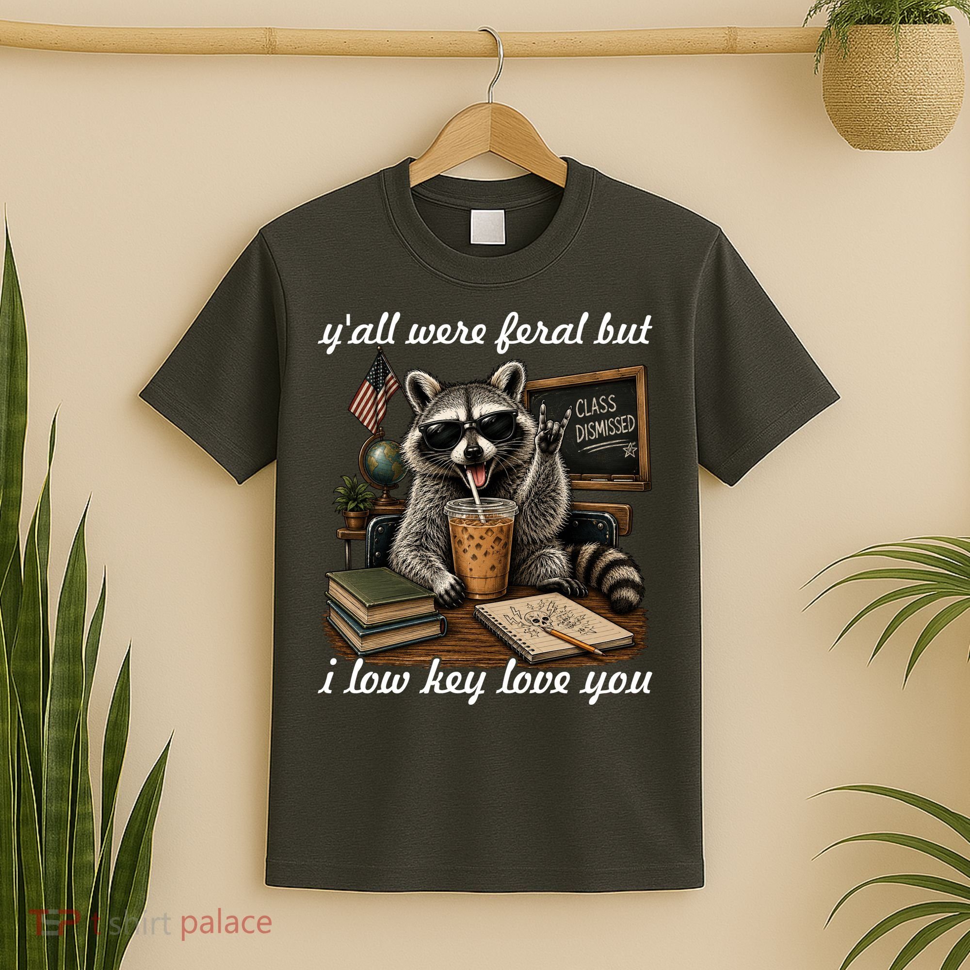 Yall Were Feral But I Low Key Love You Funny Raccoon T-Shirt