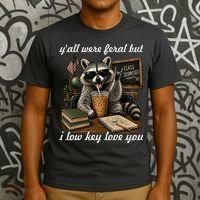 Yall Were Feral But I Low Key Love You Funny Raccoon T-Shirt thumb 3