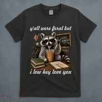 Yall Were Feral But I Low Key Love You Funny Raccoon T-Shirt thumb 4