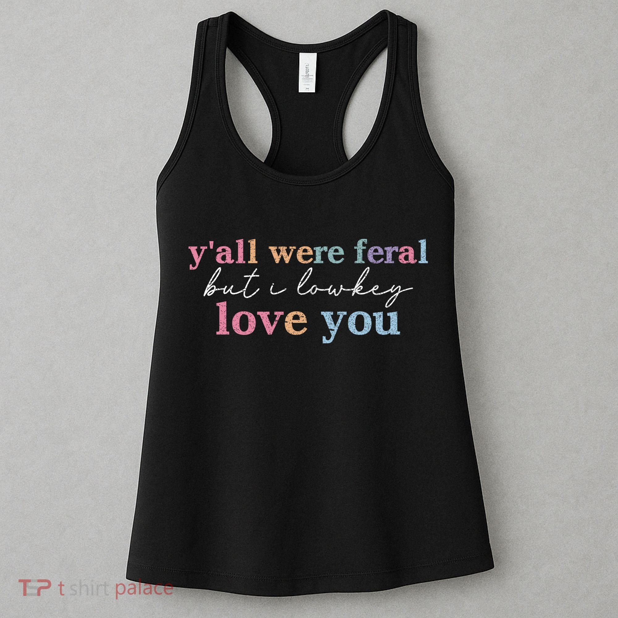 Y'all Were Feral But I Lowkey Love You Women's Tank Top