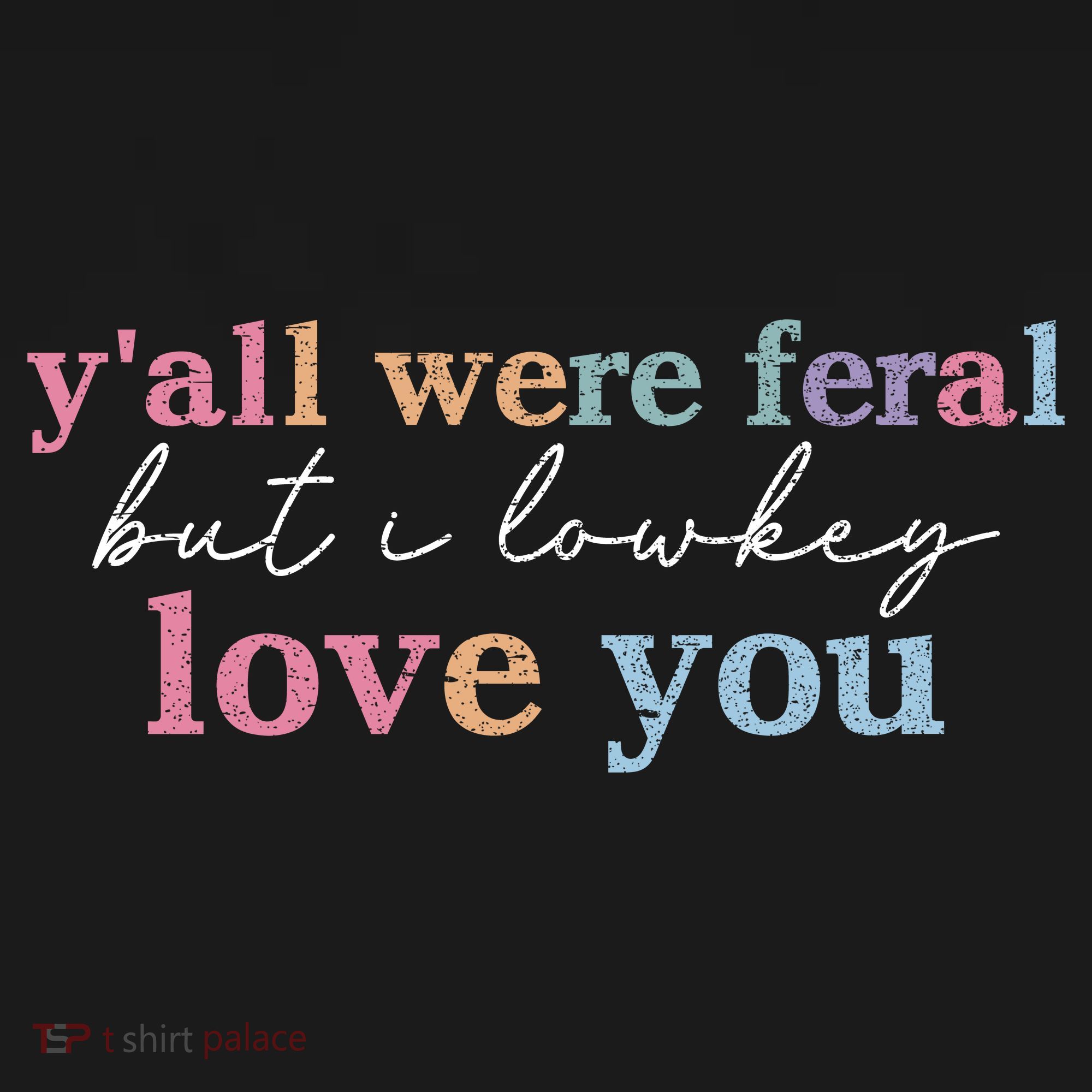 Y'all Were Feral But I Lowkey Love You Women's Tank Top