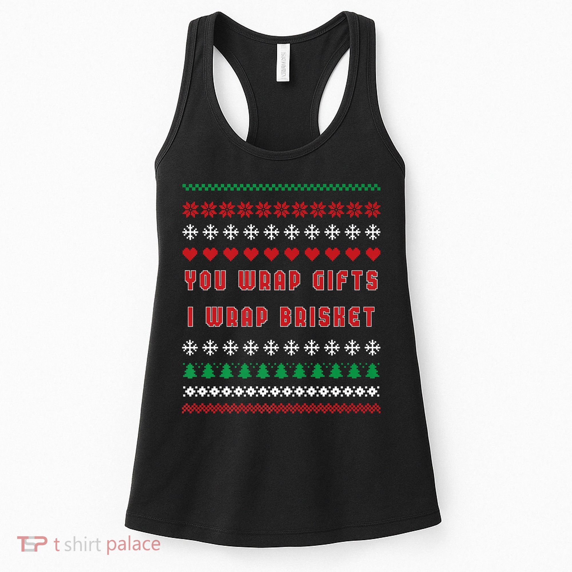 You Wrap Gifts I Wrap Brisket Ugly Christmas Sweater Women's Tank Top