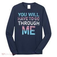 You Will Have To Go Through Me Funny Lgbtq Transg Pride Flag Long Sleeve Shirt thumb 0