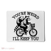 You’re Weird I'll Keep You Funny Meme Racoon Bicycle Retro Mousepad thumb 0