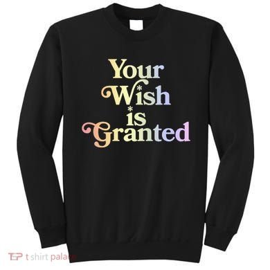 Your Wish Is Granted Sweatshirt