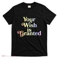 Your Wish Is Granted T-Shirt thumb 0