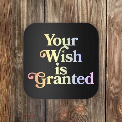 Your Wish Is Granted Coaster