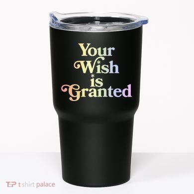 Your Wish Is Granted Tumbler
