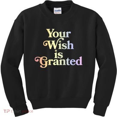 Your Wish Is Granted Kids Sweatshirt
