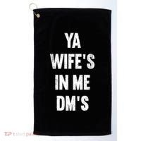 Ya WifeS In Me DmS Funny Shocker Dadabase Dad Jokes Gift Golf Towel thumb 0