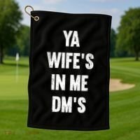 Ya WifeS In Me DmS Funny Shocker Dadabase Dad Jokes Gift Golf Towel thumb 1