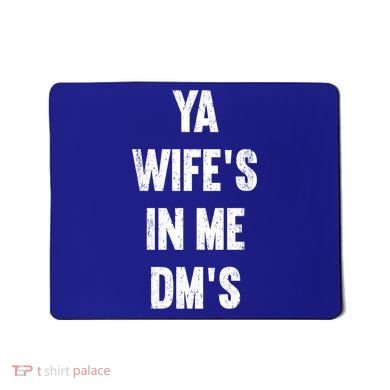 Ya WifeS In Me DmS Funny Shocker Dadabase Dad Jokes Gift Mousepad