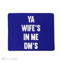 Ya WifeS In Me DmS Funny Shocker Dadabase Dad Jokes Gift Mousepad thumb 0