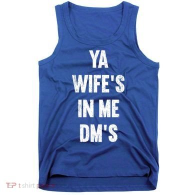 Ya WifeS In Me DmS Funny Shocker Dadabase Dad Jokes Gift Tank Top