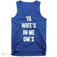 Ya WifeS In Me DmS Funny Shocker Dadabase Dad Jokes Gift Tank Top thumb 0