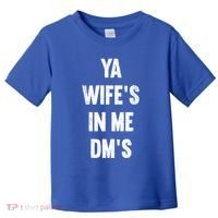 Ya WifeS In Me DmS Funny Shocker Dadabase Dad Jokes Gift Toddler T-Shirt thumb 0